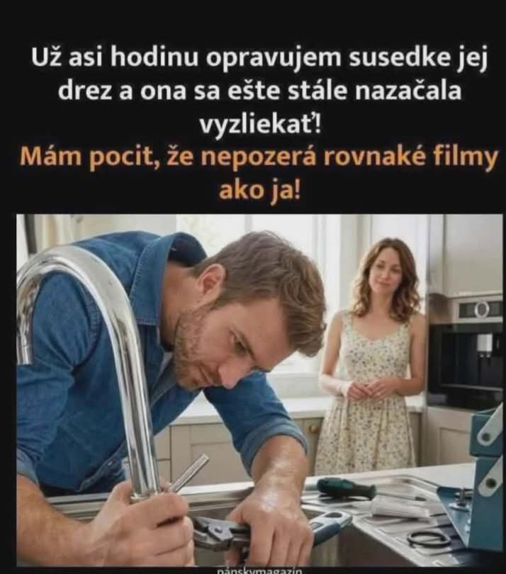 Muž opravuje drez susedke v kuchyni, kým ona sleduje jeho prácu. Text nad nimi komentuje odlišný vkus vo filmoch.