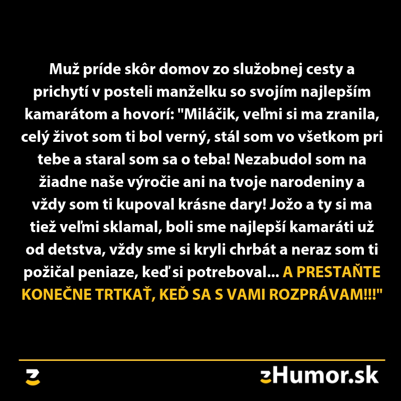 Muž prichytí manželku s priateľom, konfrontuje ich a zvýrazňuje svoj hnev a zranenie v situačne komickej situácii.