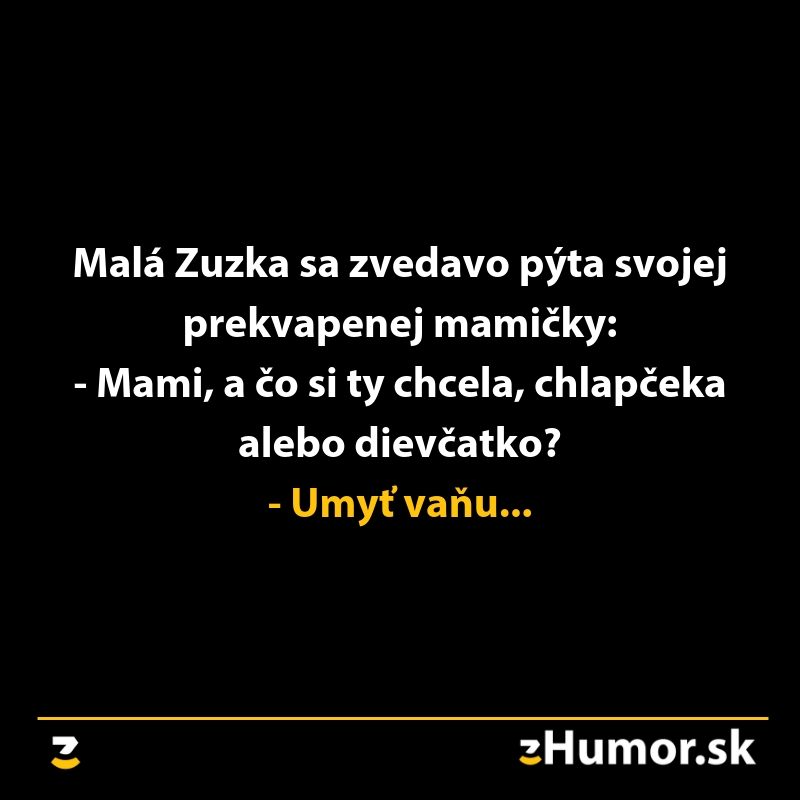 Vtipný dialóg: Dieťa sa pýta mamy, či chcela chlapčeka alebo dievčatko. Mamička chcela iba umyť vaňu.