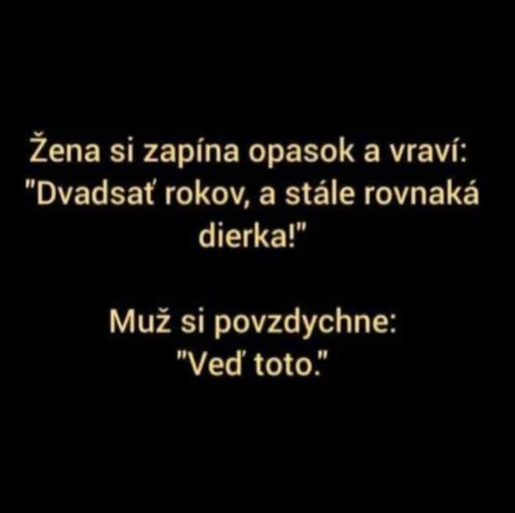 Vtipný text o žene, ktorá sa pýši opaskom so stále rovnakou dierkou po 20 rokoch, muž reaguje povzdychnutím.