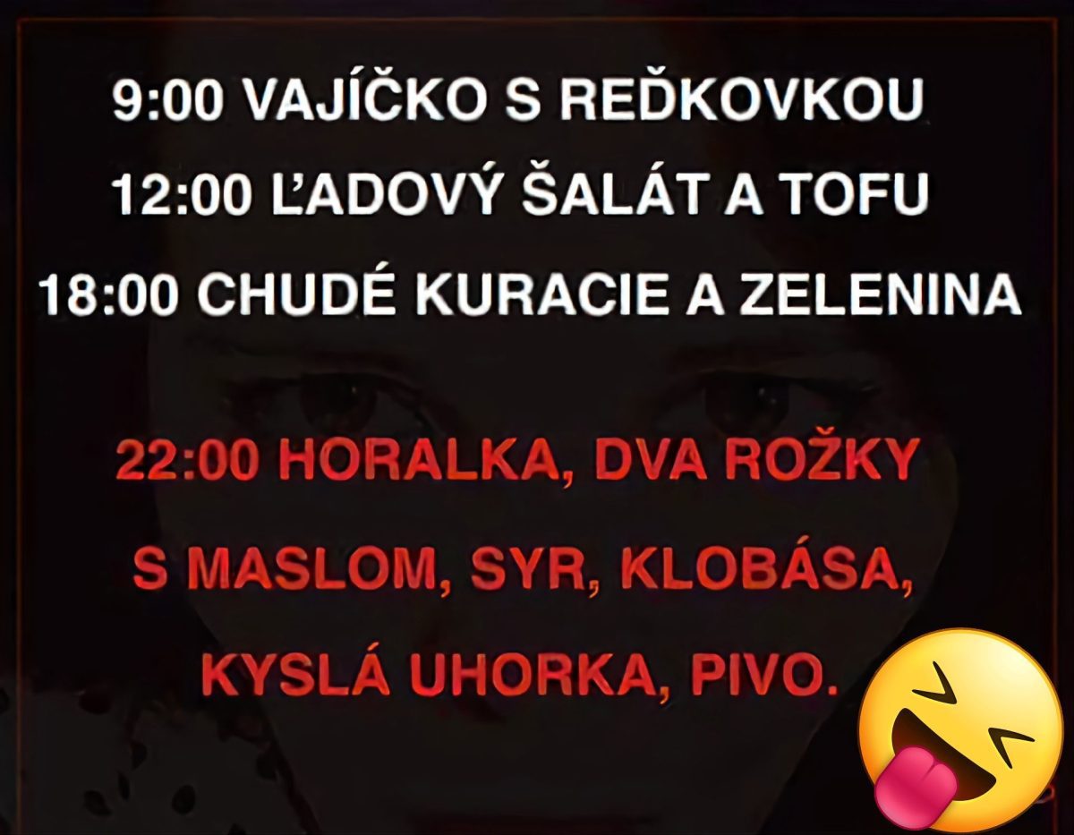 Denný jedálniček: raňajky vajíčko, obed tofu šalát, večera kuracie, nočný snack rôzne pochutiny.