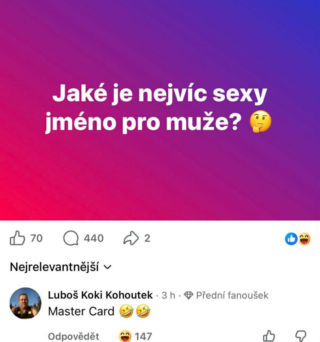 Otázka na Facebooku: Aké je najviac sexy meno pre muža? Odpoveď: Master Card s úsmevom a smiechom.