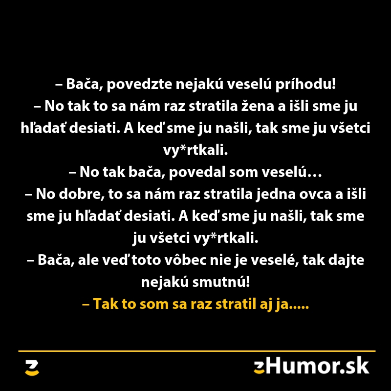 Bača rozpráva veselú a smutnú príhodu o stratení ženy, ovce a sebe.