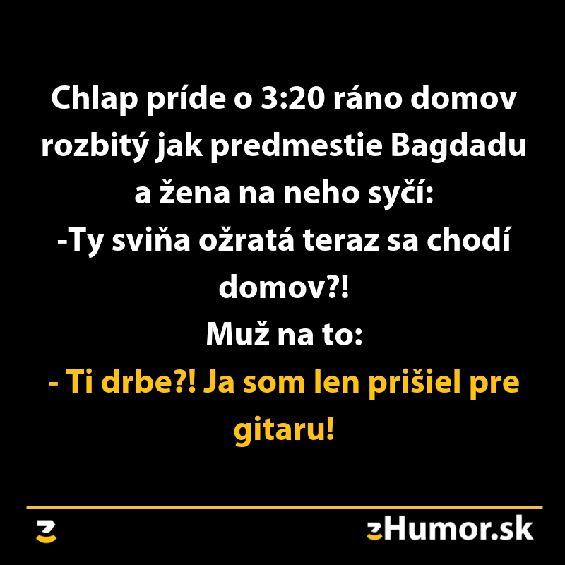 Vtipný obrázok s textom: muž sa vracia domov nadránom, žena ho karhá kvôli opitosti. Muž tvrdí, že prišiel len pre gitaru.