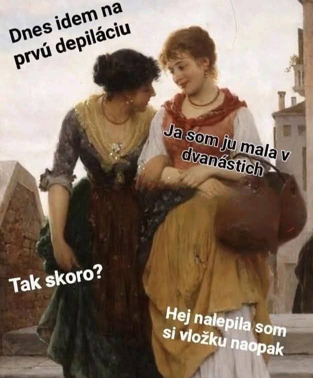 Dve ženy v dobových šatách sa rozprávajú, vtipný text o depilácii a hygiene.