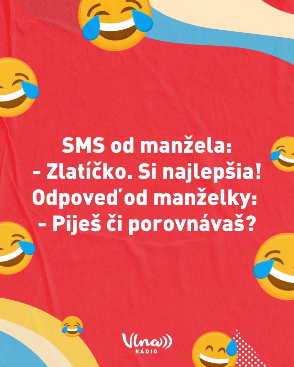 VTIP: Manžel pochváli manželku; ona sa pýta, či pije alebo porovnáva. Zábavný text s emotikonmi.