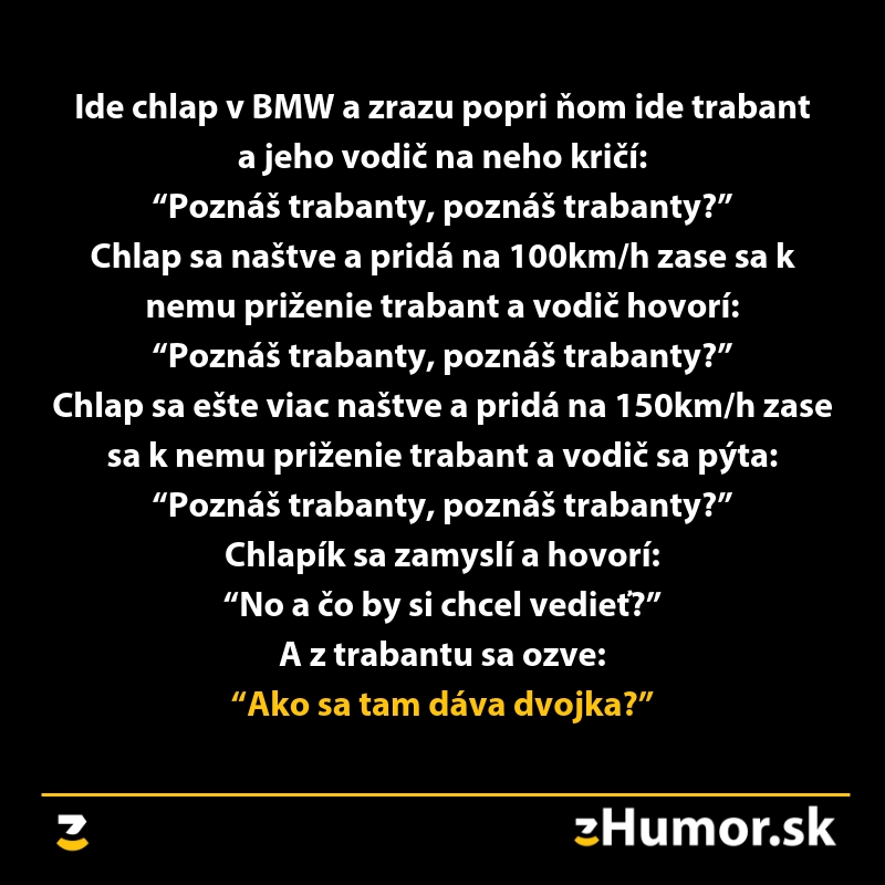 Vtip o BMW a Trabante: Poznáš trabanty? vodič sa pýta vodiča BMW, ktorý nechápe.