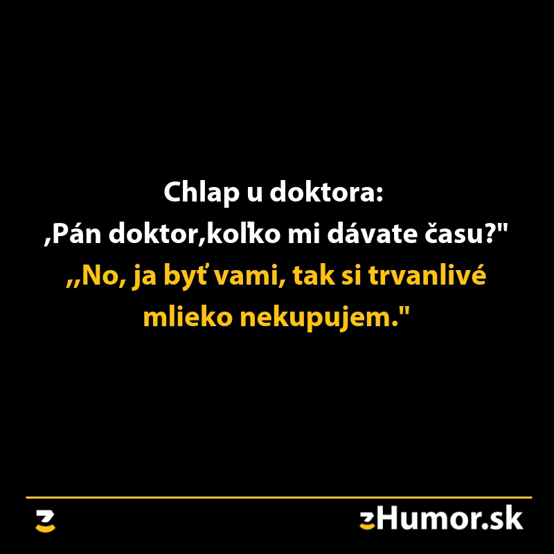Vtipný text: muž sa pýta doktora na dĺžku života, odpoveď súvisí s trvanlivosťou mlieka.