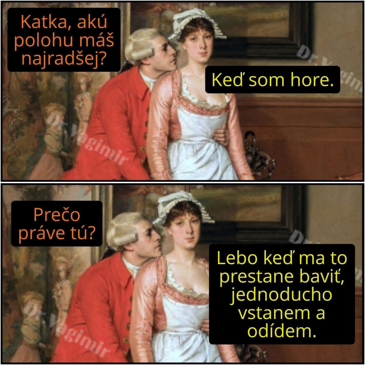 Obrázok dvoch osôb z historického obdobia s veselým dialógom o obľúbenej pozícii a humornou pointou.