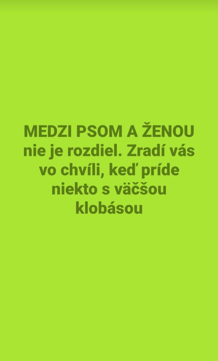 Zelené pozadie s textom: Medzi psom a ženou nie je rozdiel, zradí vás pri väčšej klobáse.
