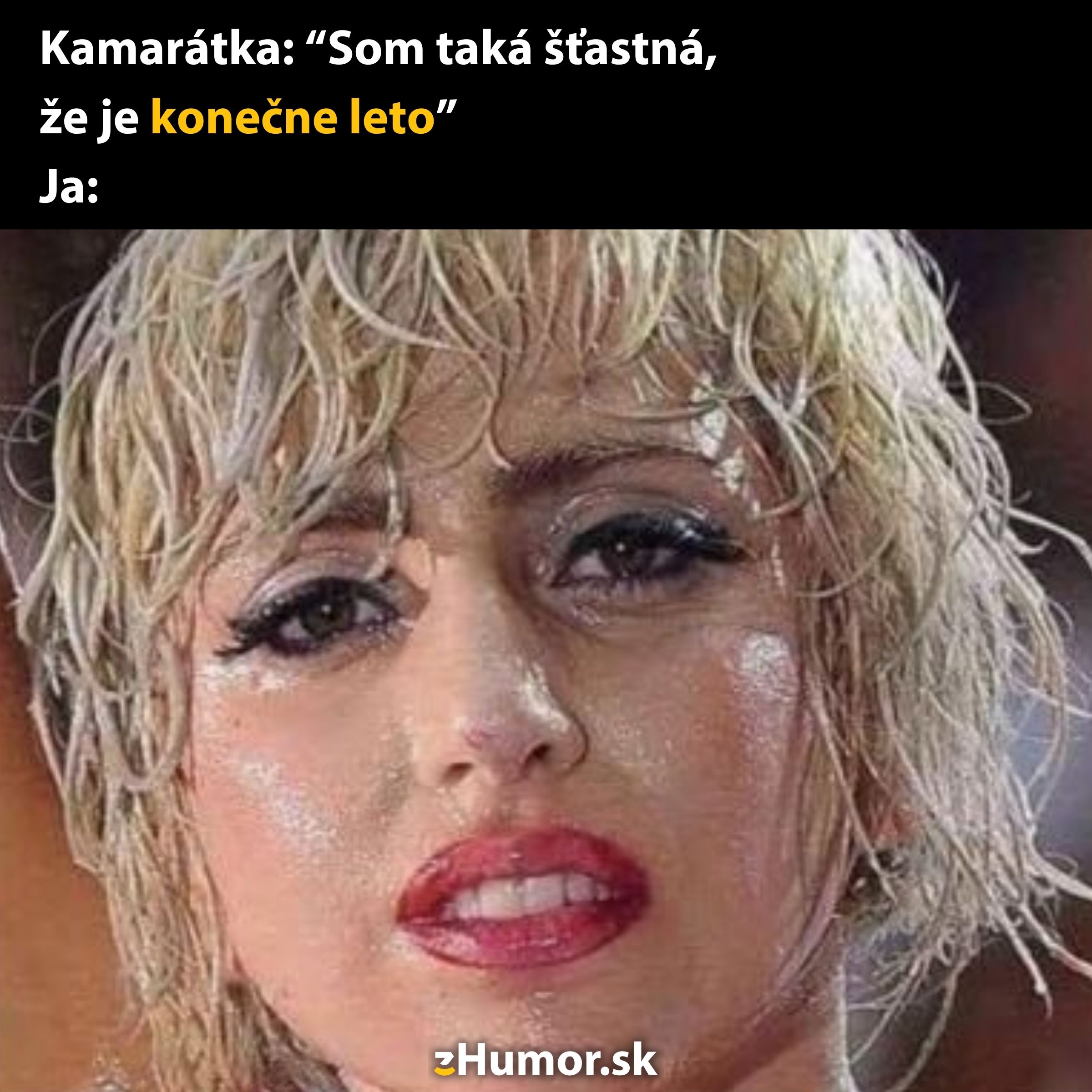Osoba so zmoknutými vlasmi a líčením, vtipne reagujúca na príchod leta. Text: „Kamaráta: ‚Konečne leto‘ Ja:“