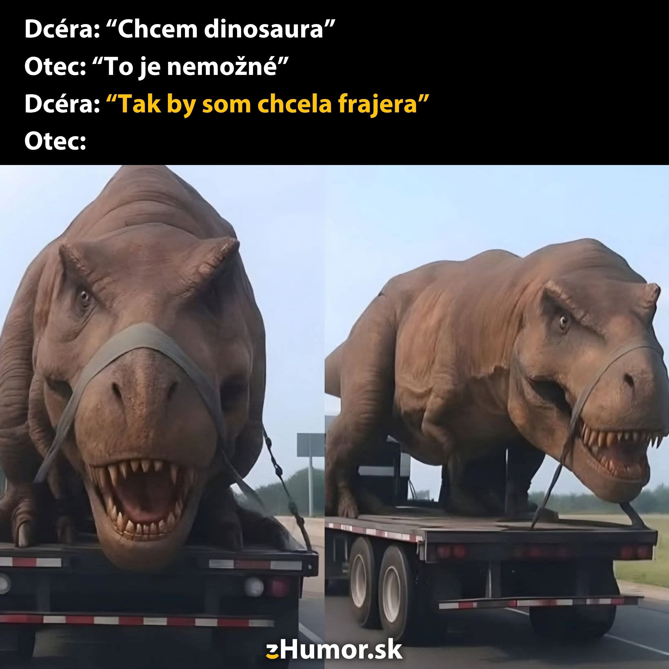 Dinosaurus na nákladnom aute s vtipným textom o dcére a jej želaniach.