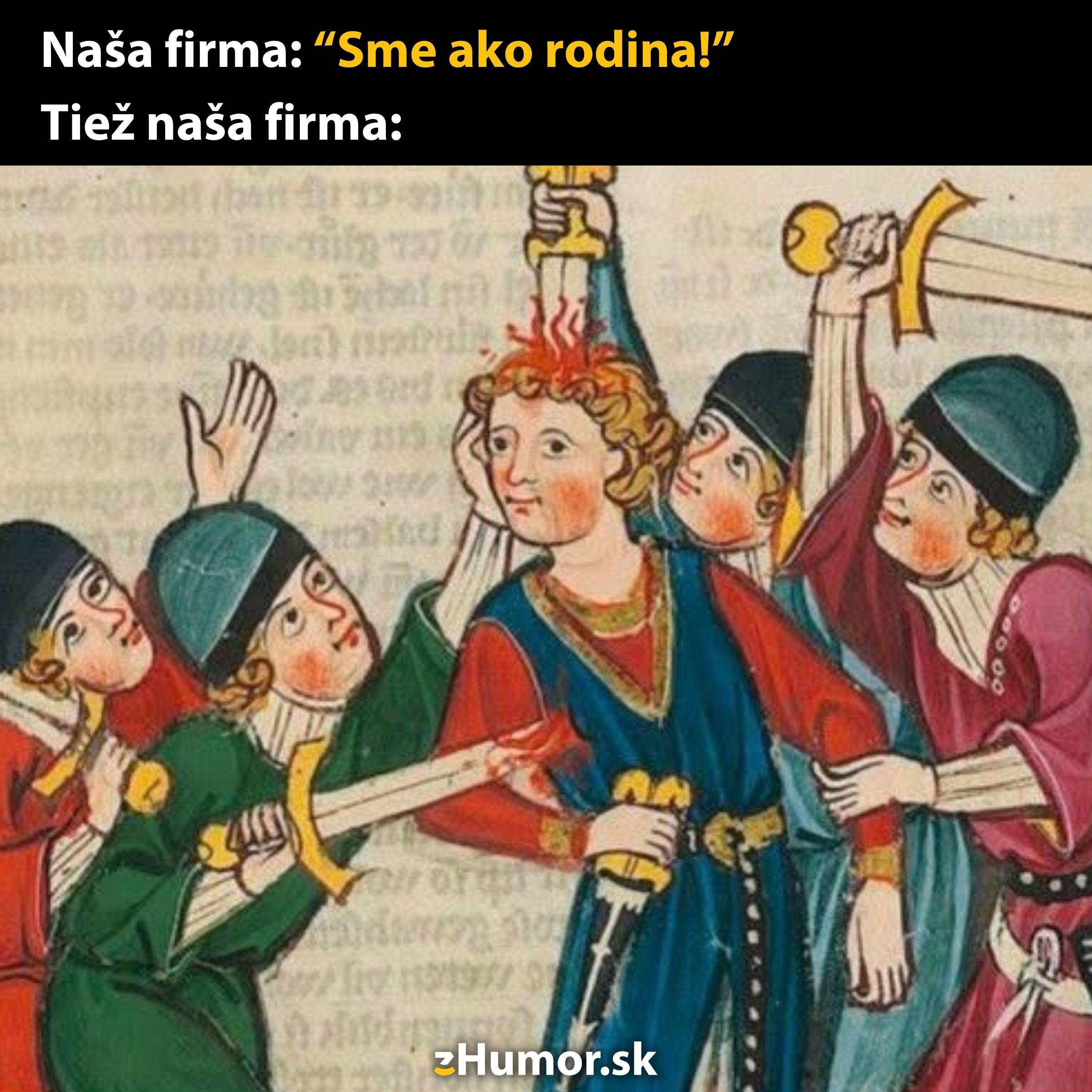 Stredoveký boj s ironickou hláškou: Sme ako rodina! - satira na firemnú kultúru.
