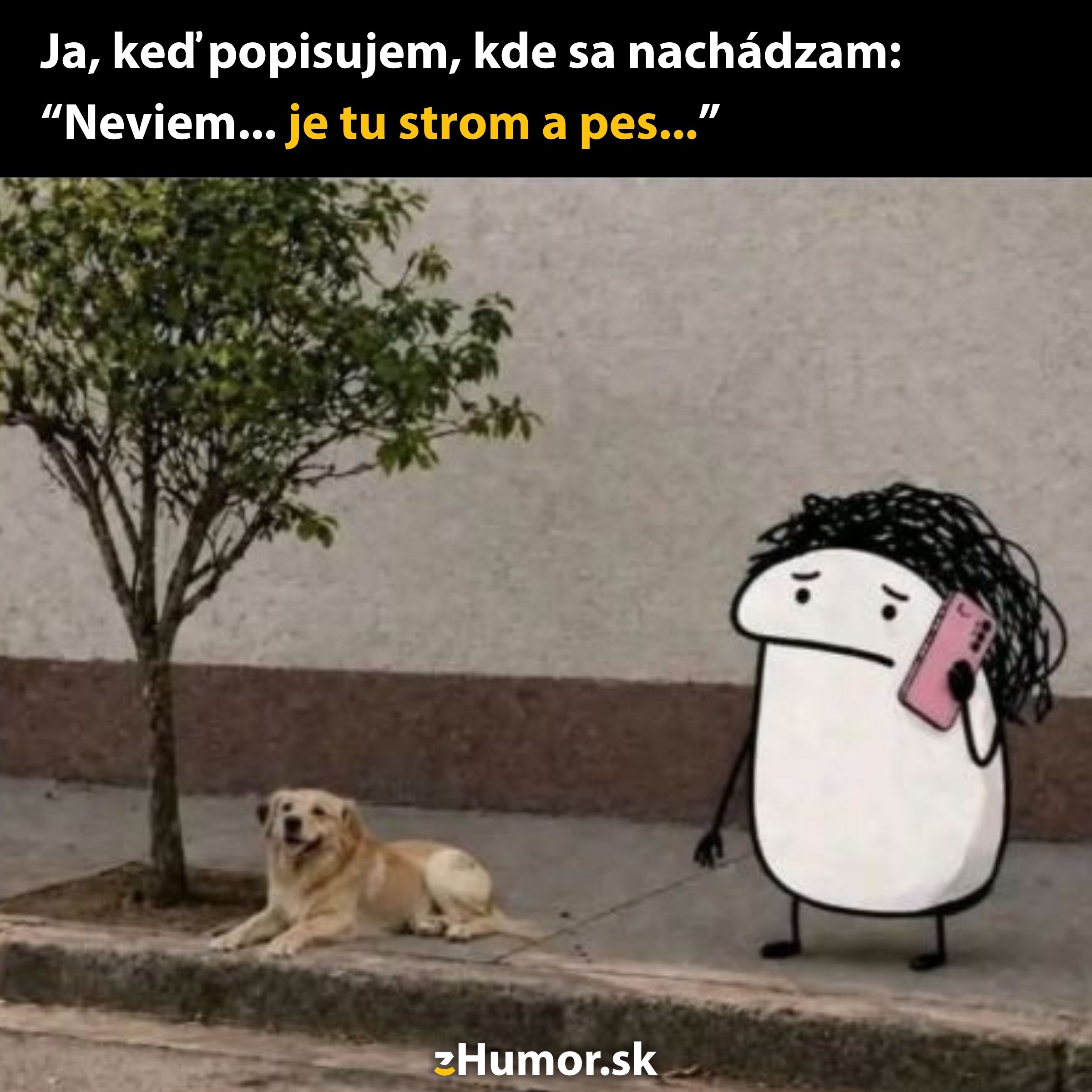 Kreslená postavička s mobilom vedľa stromu a sediaceho psa na chodníku, nápis je vtipný.