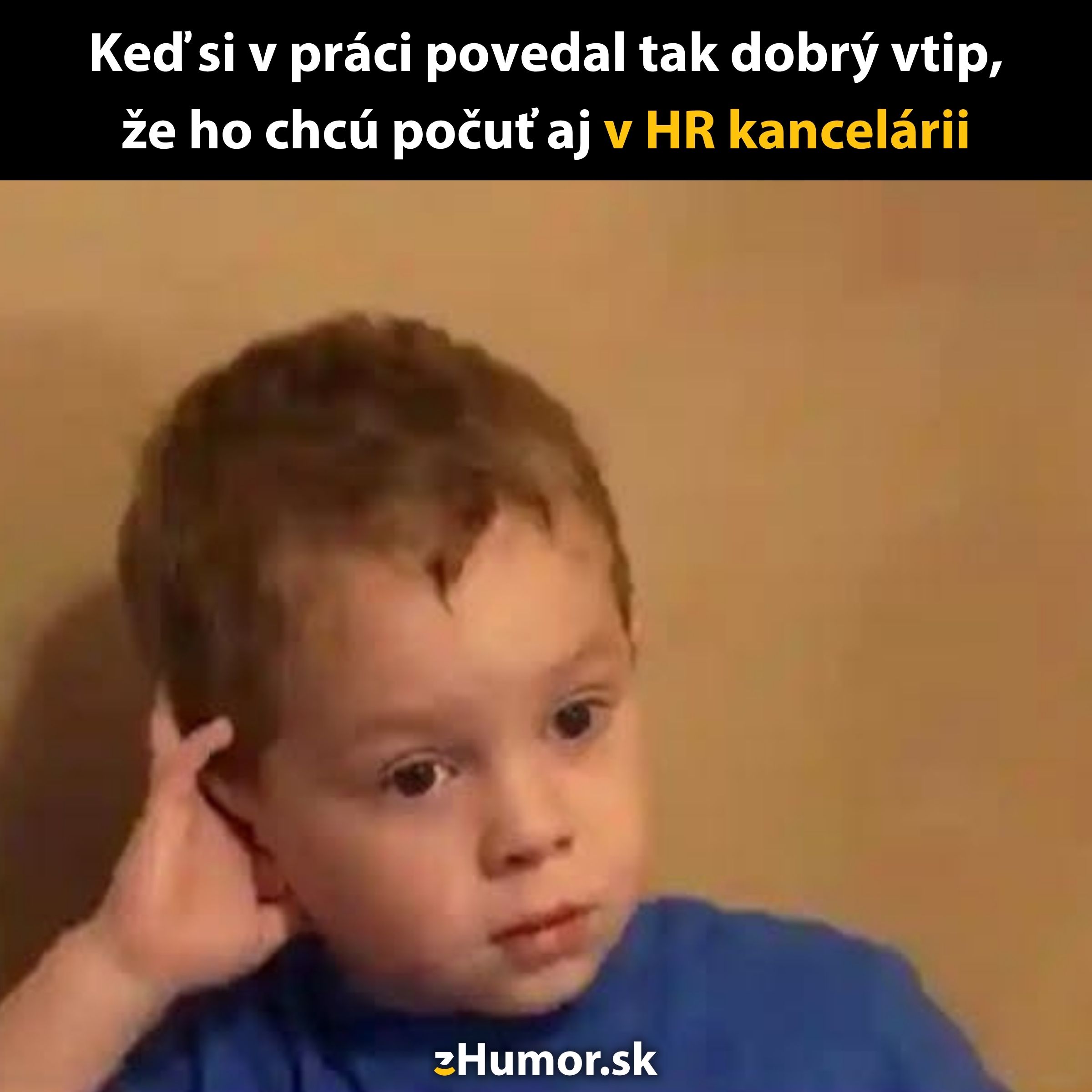 Dieťa s výrazom prekvapenia a textom Keď si v práci povedal tak dobrý vtip, že ho chcú počuť aj v HR kancelárii.