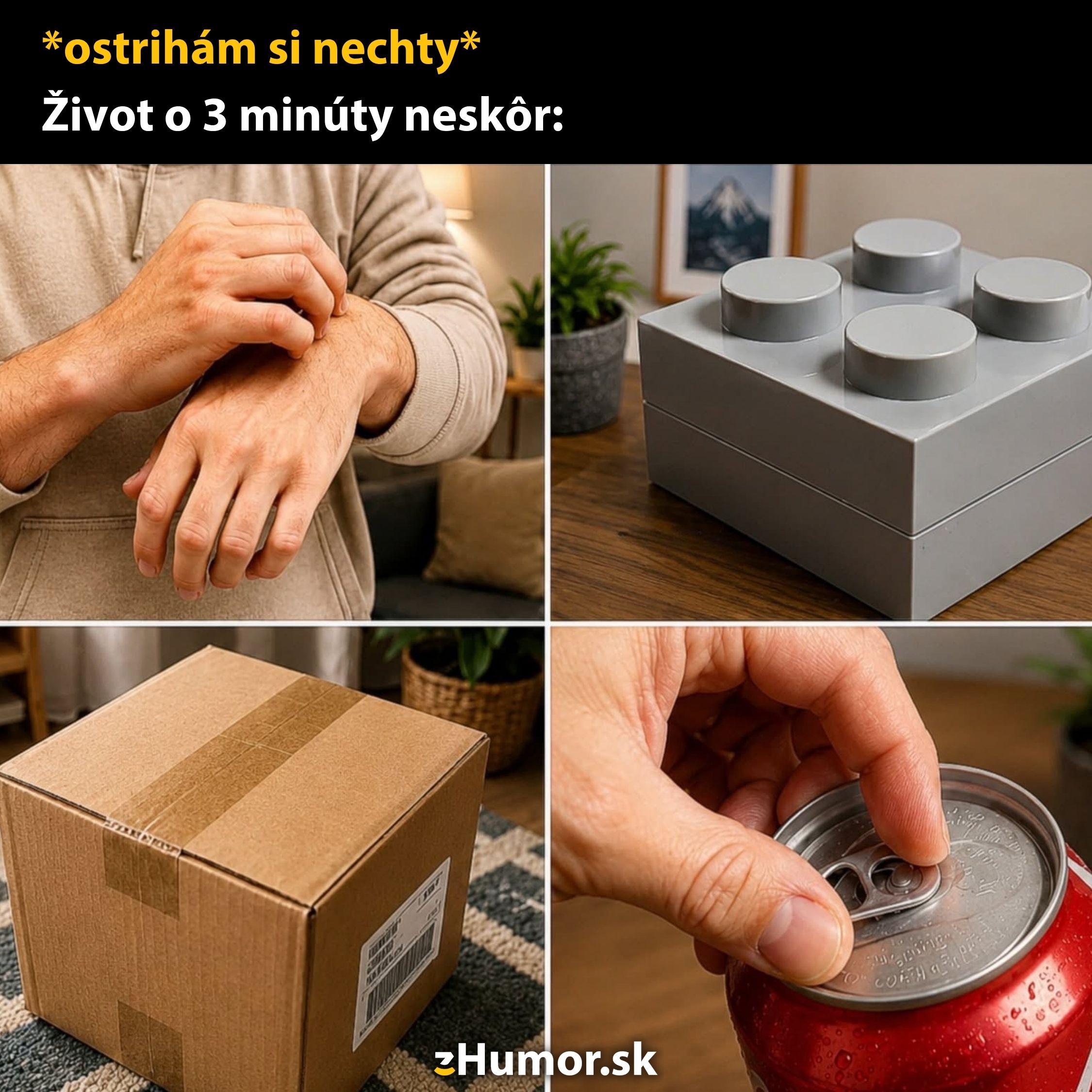 Strihané nechty a ťažkosti: otváranie plechovky, škrabanie svrbiaceho miesta, skladanie Lego, otváranie krabice.