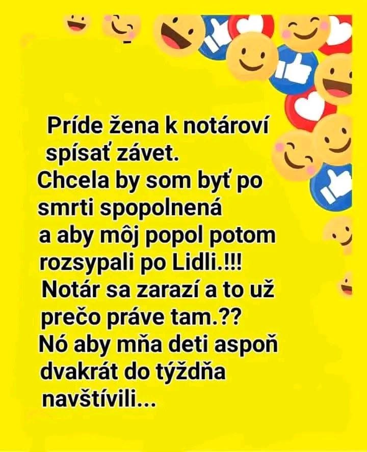 Žena u notára píše závet: chce byť posypaná po Lidli, aby ju deti navštevovali aspoň dvakrát týždenne.