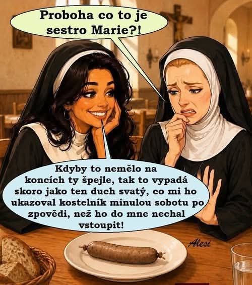 Dve mníšky debatujú pri stole s klobásou. Jedna z nich žartovne komentuje jej vzhľad.