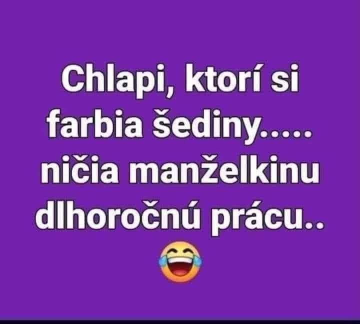 Textový obrázok s vtipným výrokom o mužoch, ktorí si farbia šediny, a emotikon so smiechom.