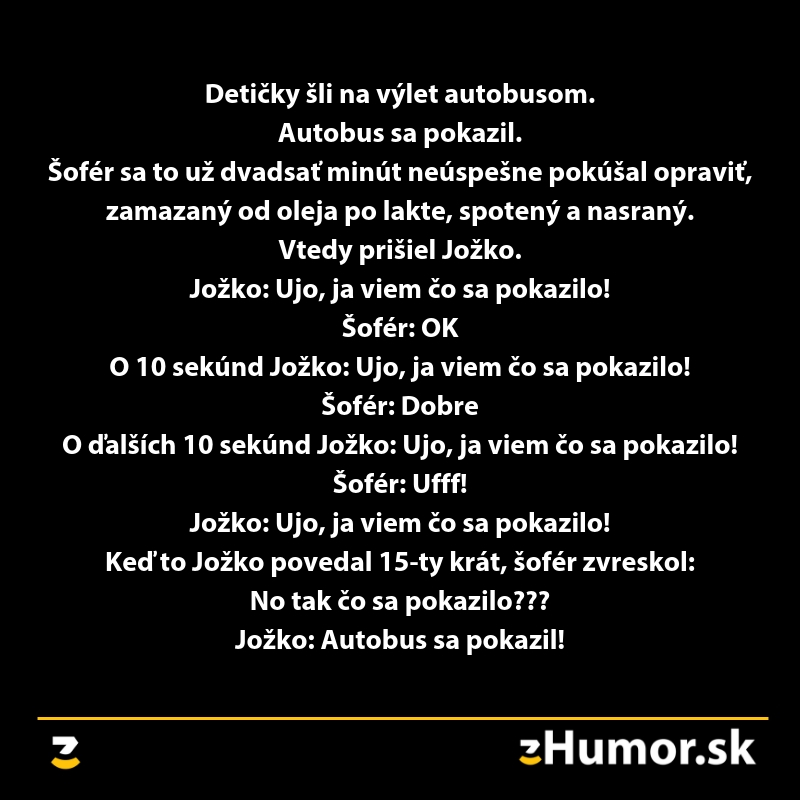 Vtip o pokazenom autobuse a zvedavom Jožkovi, ktorý opakovane tvrdí, že pozná príčinu problému.