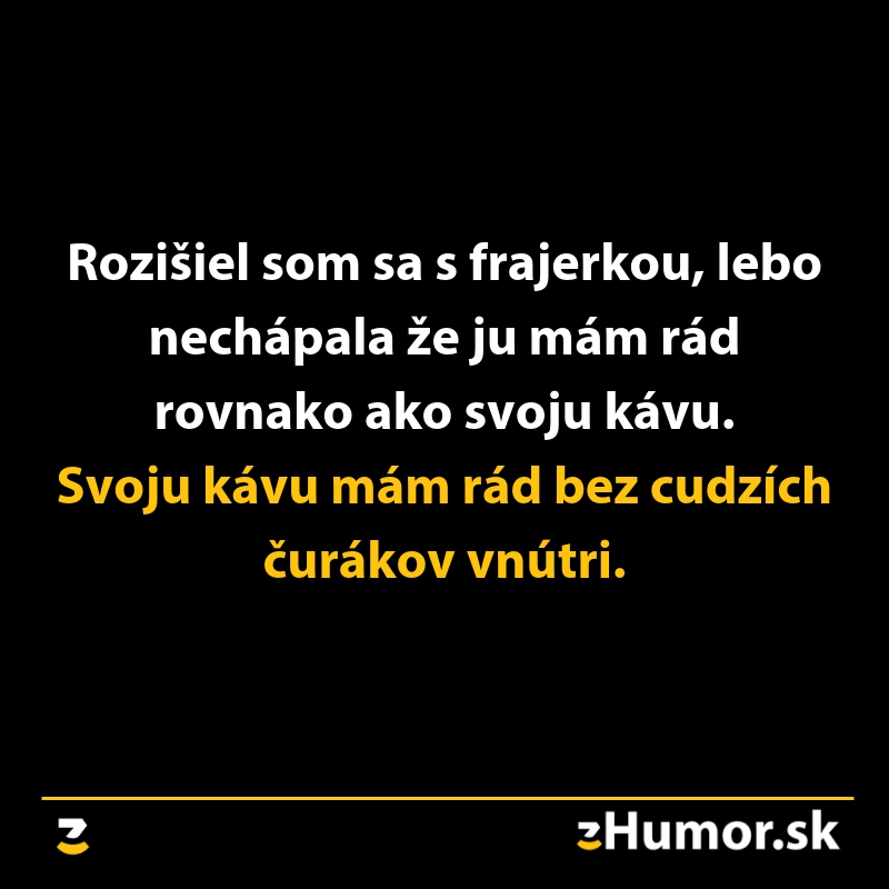 Vtipný text o rozchode: Rád mám kávu aj priateľku, no bez cudzích ľudí v mixe.