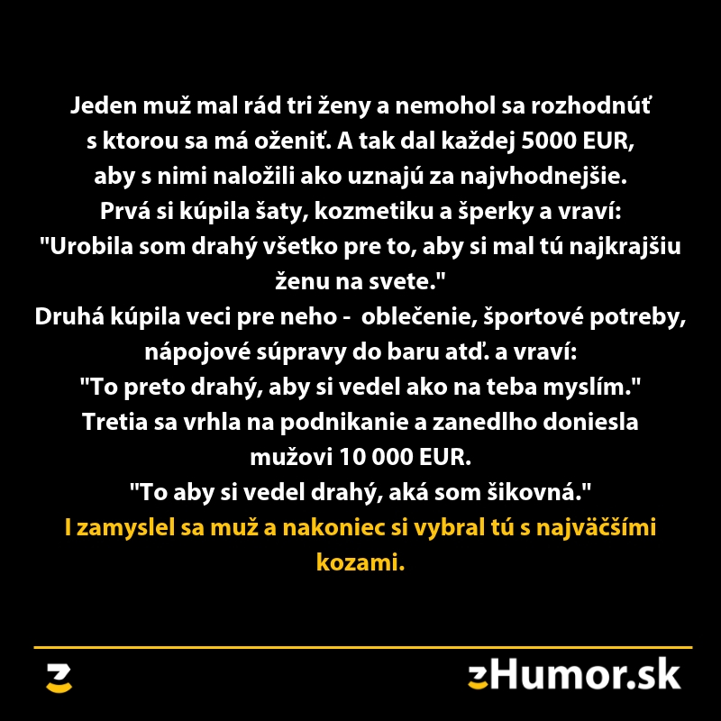 Muž si vyberal medzi tromi ženami podľa využitia peňazí, ale nakoniec rozhodol na základe fyzickej príťažlivosti.