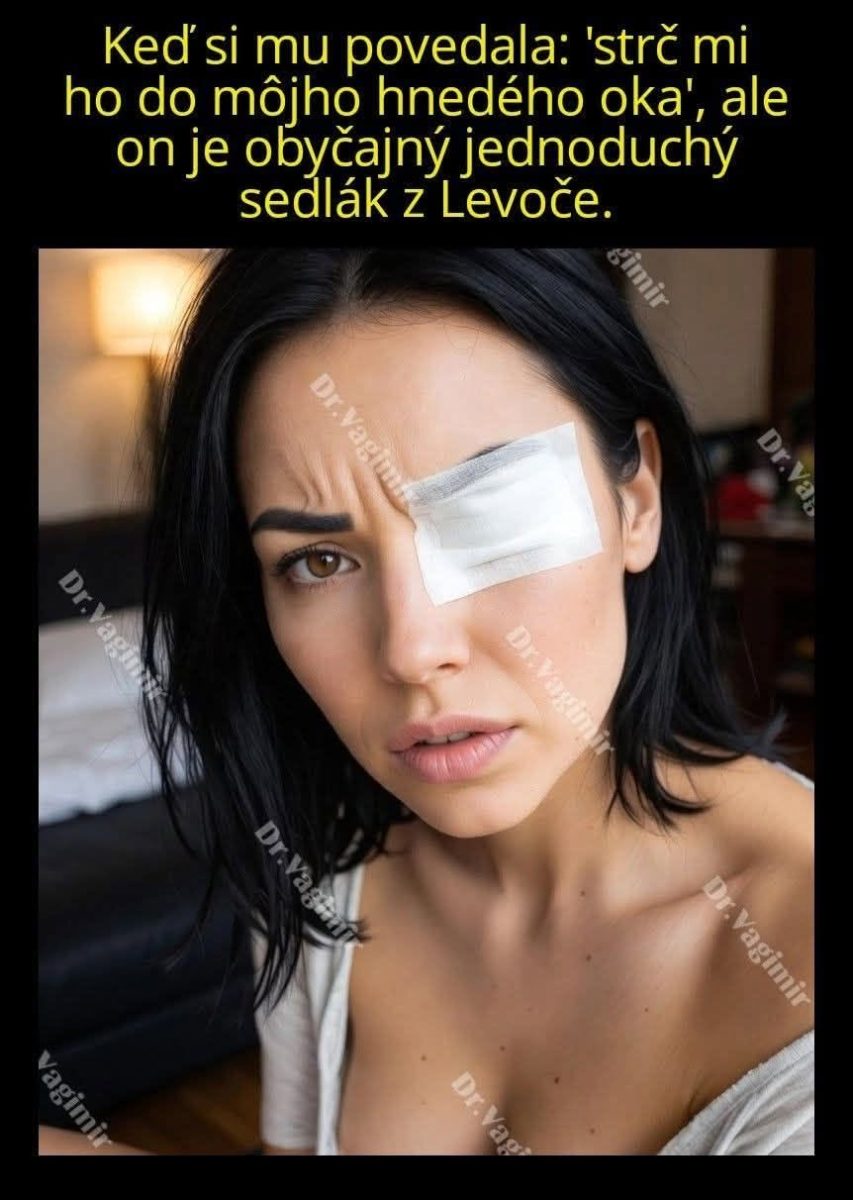 Žena s obviazaným okom, zamračená výrazom tváre, pobavený text o mužovi z Levoče.