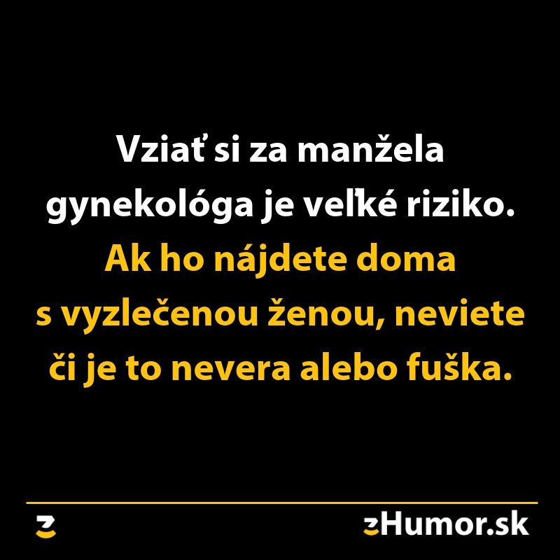 Vtipný text o riziku mať gynekológa za manžela a dileme medzi neverou a prácou.