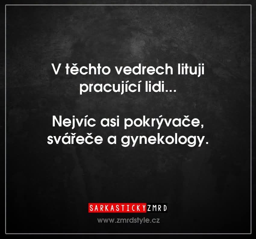 Sarkastický text o práci v horúčavách pre pokrývačov, zváračov a gynekológov, s humorom a iróniou.