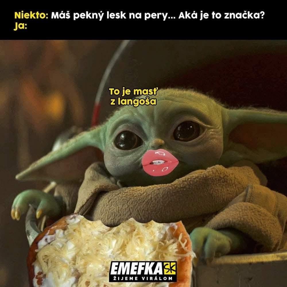 Baby Yoda s humorným textom o lesku na pery a mašti z langoša, vtipný obrázok z EMEFKA.