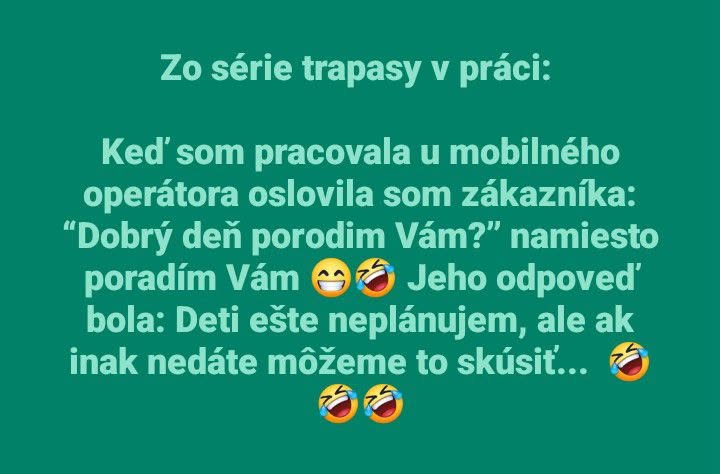 Vtipná chyba v práci: Dobrý deň porodím Vám? namiesto poradím Vám, zákazník odpovedal vtipne. 😂