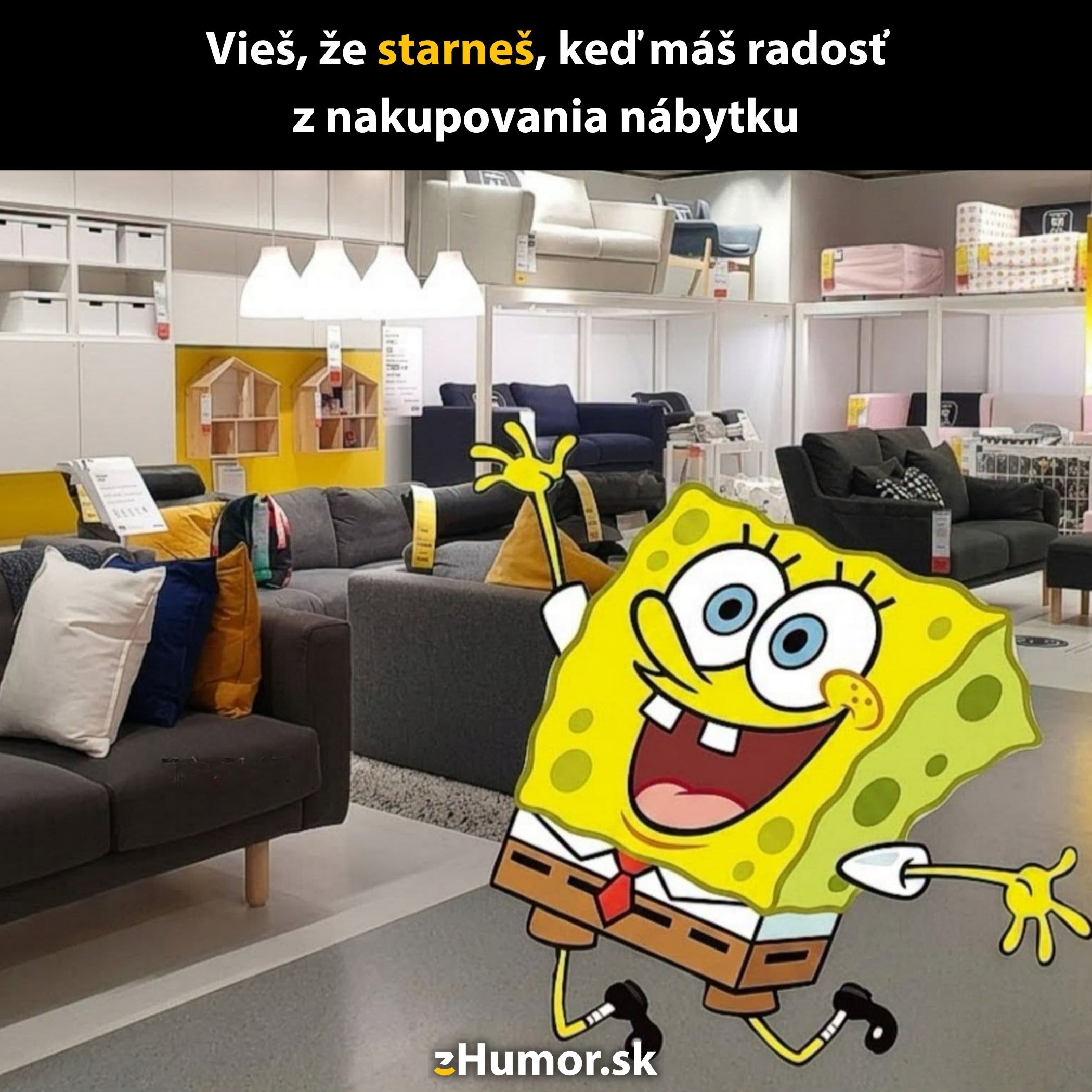 SpongeBob v obchode s nábytkom, vtipná myšlienka o radosti zo zrelosti pri výbere nábytku.