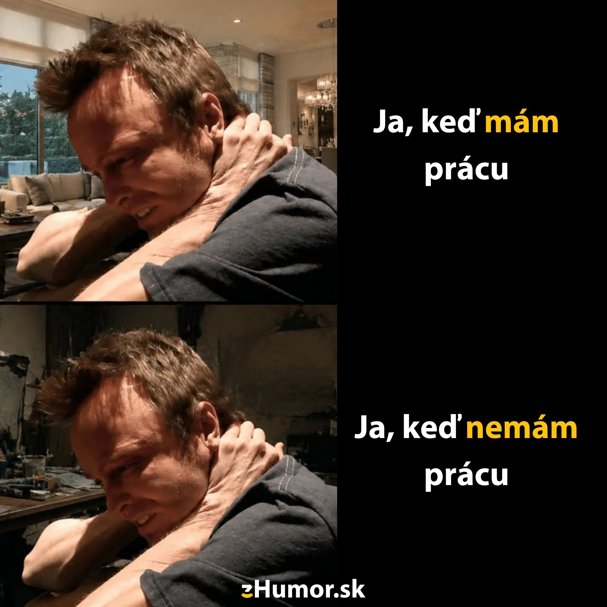 Muž sa škrabe na hlave. Text: Ja, keď mám prácu a Ja, keď nemám prácu.