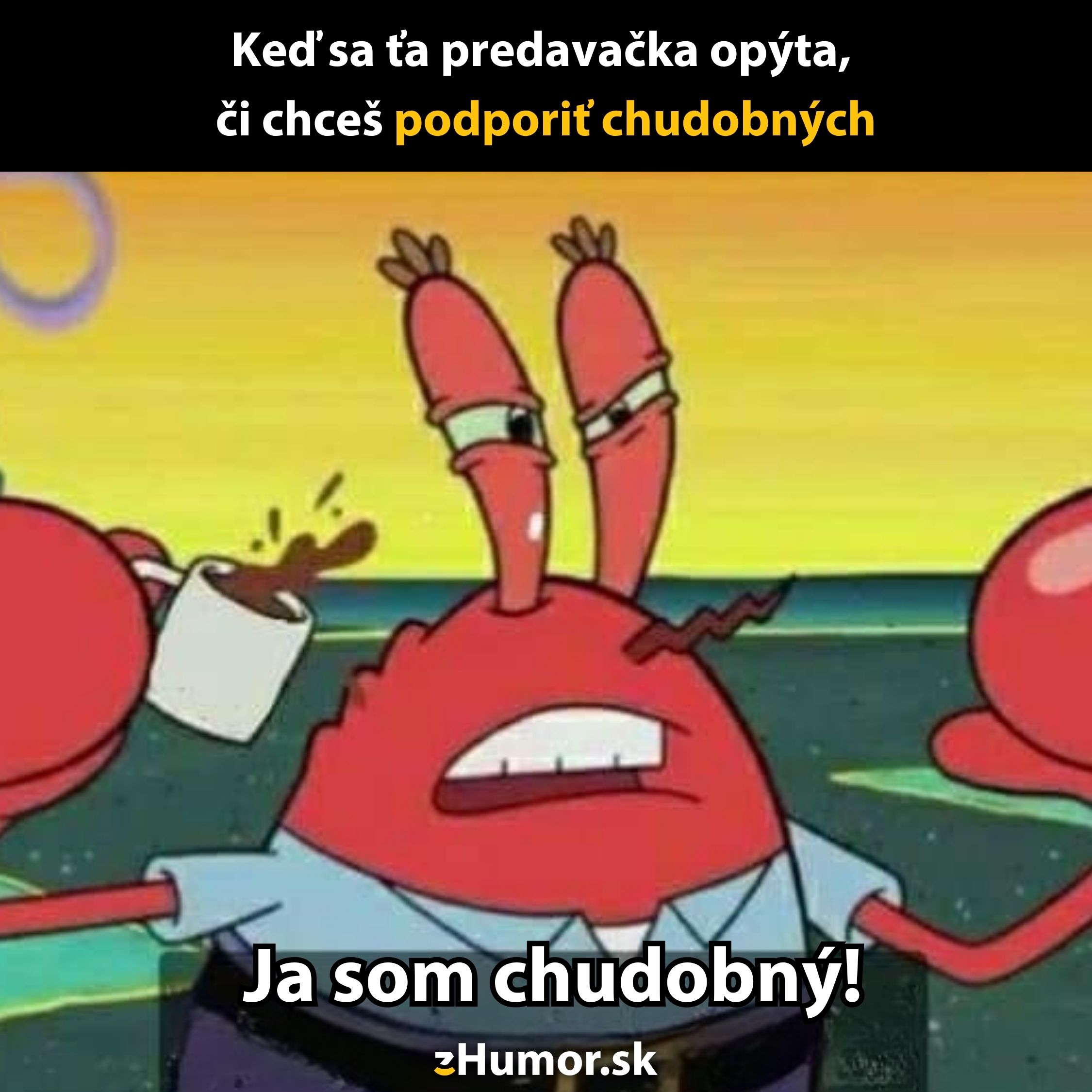Kreslený krab s vystrašeným výrazom drží šálku, text vtipne odkazuje na podporu chudobných.
