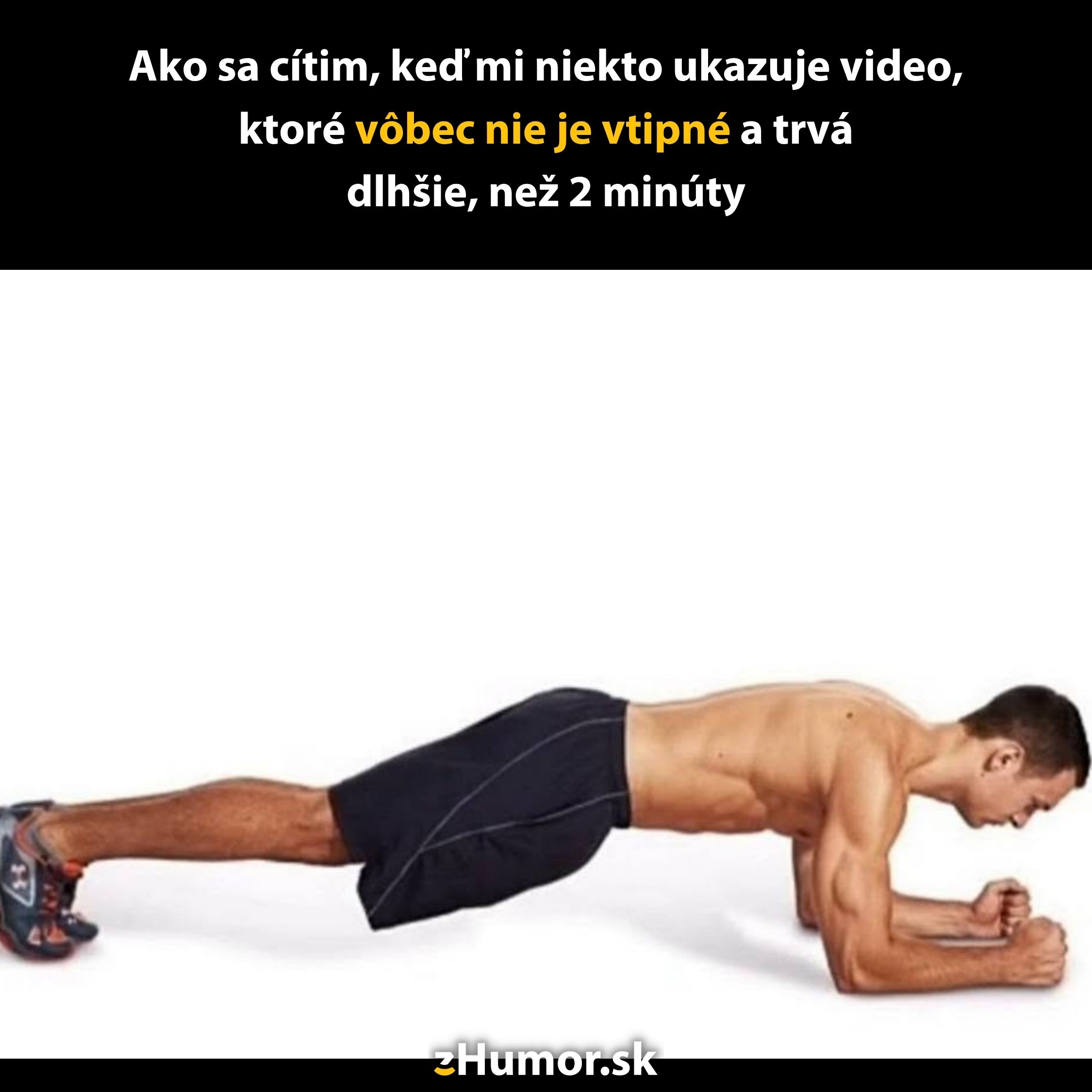 Muž robí plank s textom o pocite pri nevtipnom a dlhom videu.