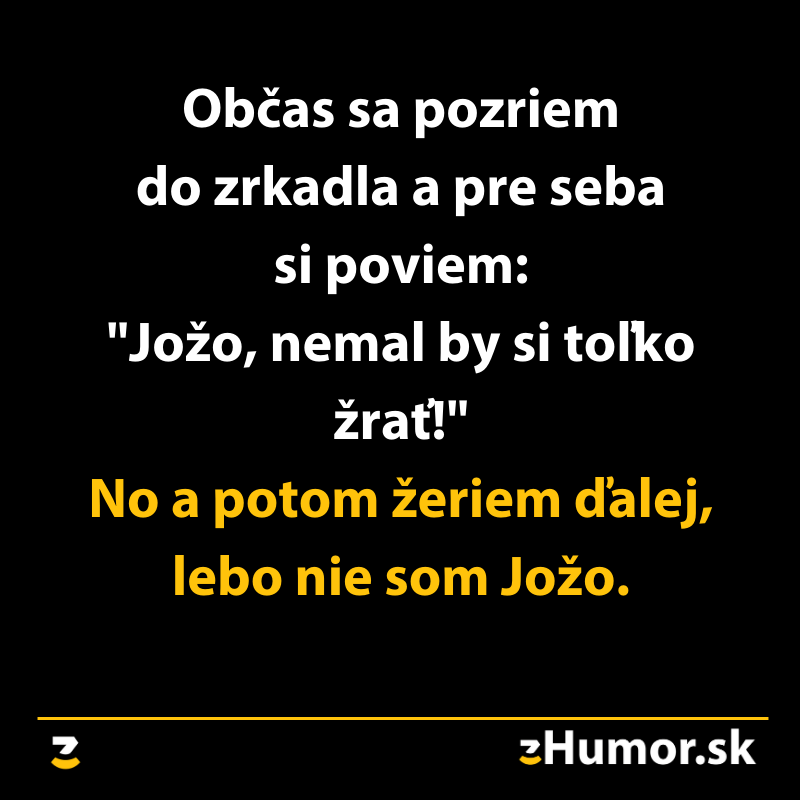 Vtipný text o zrkadle a prejedaní, kde ospravedlnením je, že nie som Jožo.