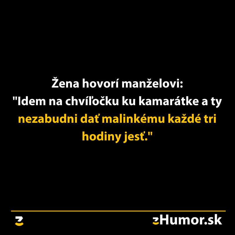Žena varuje manžela: Nezabudni dať malému každé tri hodiny jesť. Humorista situácia.