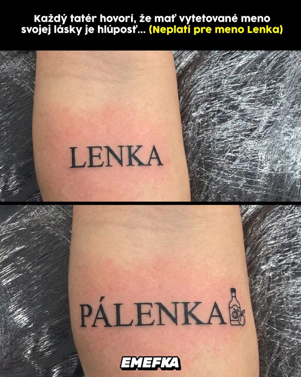 Tetovanie „LENKA“ zmenené na „PÁLENKA“ s vtipným popisom o tetovaniach mien lások.