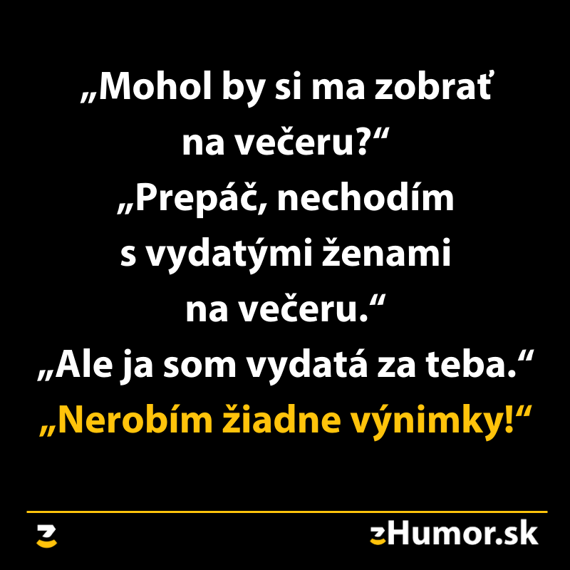 Vtipná konverzácia: Žena chce ísť na večeru, muž odmieta kvôli zadaným ženám, vtipná reakcia na manželstvo.