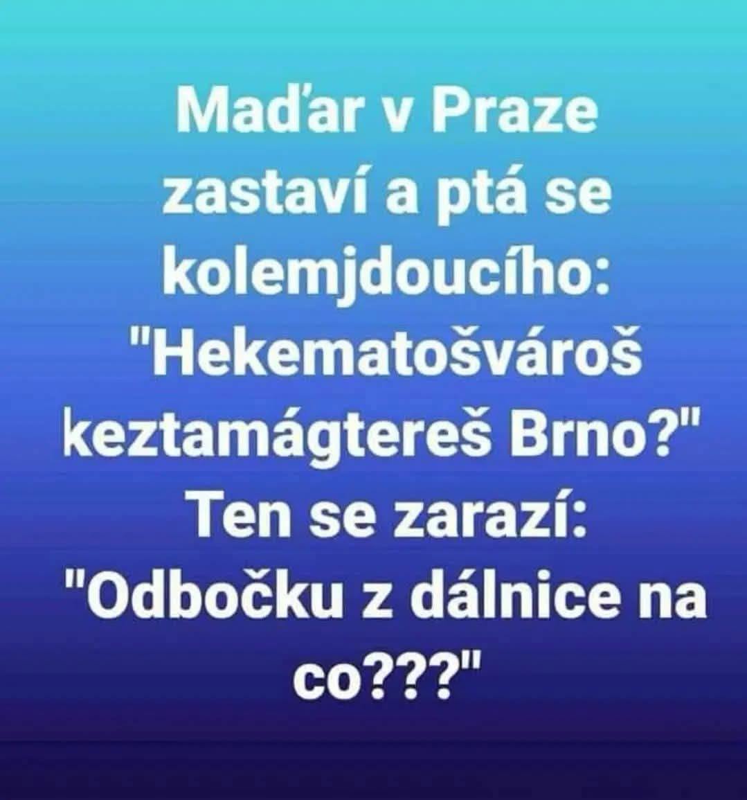 Vtip o Maďarovi v Prahe hľadá cestu do Brna. Reakcia Čechov na zložité výrazy je humorná.