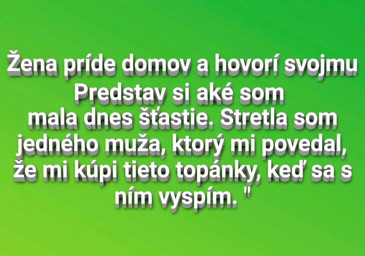 Vtipný text na zelenom pozadí o žene, ktorá hovorí o mužovi a jeho ponuke kúpiť topánky výmenou za spanie s ním.