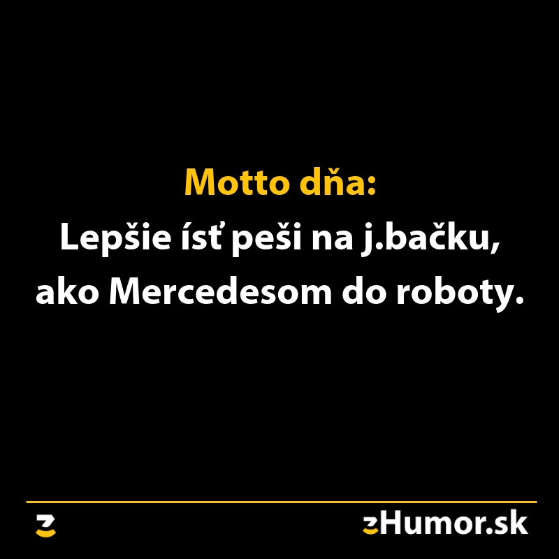 Motto dňa o preferencii voľného času pešo pred cestou do práce autom.