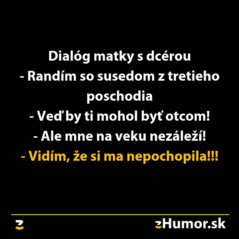 Vtipný dialóg medzi matkou a dcérou o rozdiele veku v rodinných vzťahoch.
