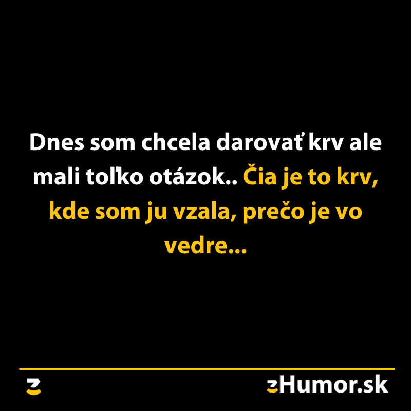 Veľká biela a žltá textová vtipná poznámka o darovaní krvi a otázkach na čiernom pozadí.