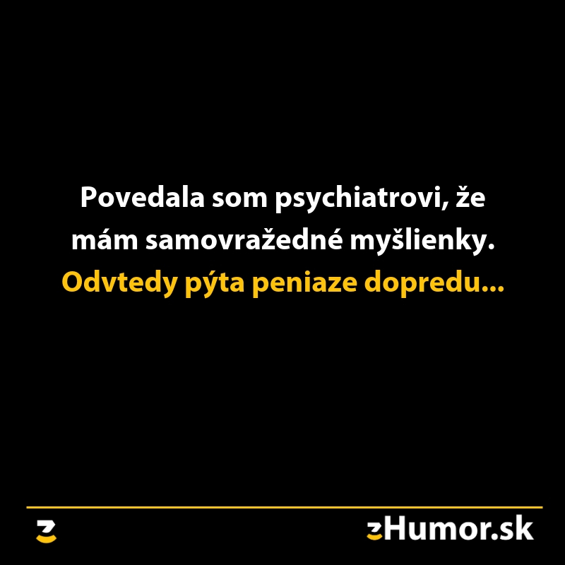 Textový vtip o psychiatrickej návšteve a platbe vopred - humor o samovražedných myšlienkach.