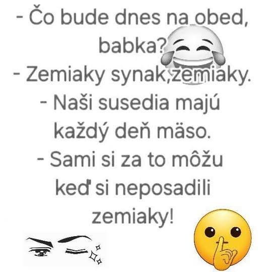 Vtipný rozhovor o jedle: Babka sa pýta na obed a odpovedá, že budú zemiaky. Susedia si nezasadili, preto jedia mäso.