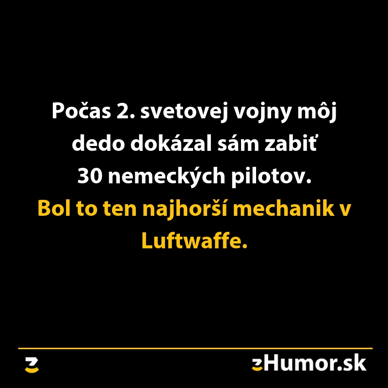 Dedov vtip o 2. svetovej vojne: bol najhorší mechanik Luftwaffe. (humor, lietadlo, pilot)