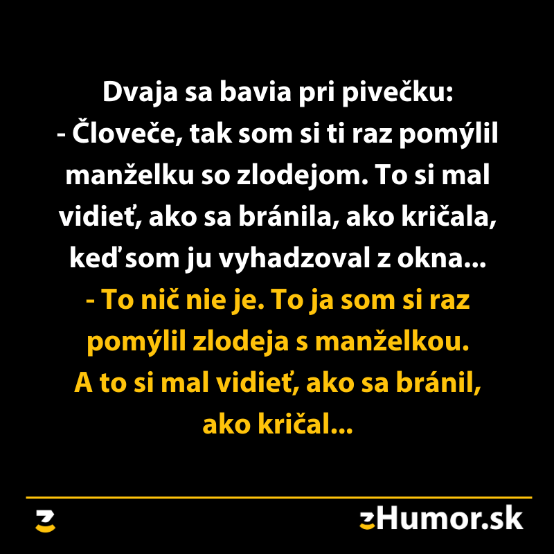 Dvaja muži žartujú pri pive o zámene manželky a zlodeja, s humorným popisom ich reakcií.