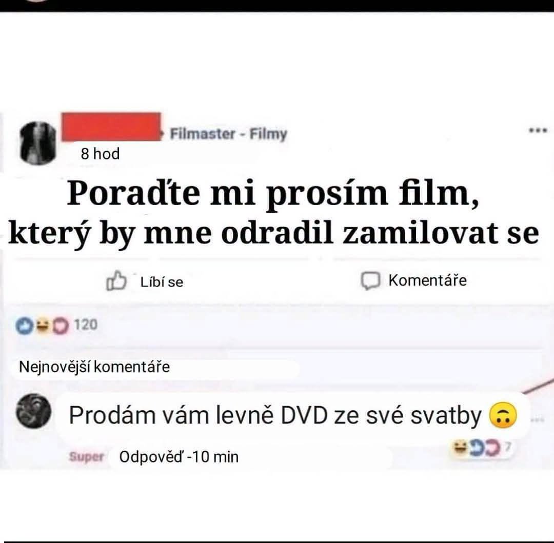 Používateľ žiada odporúčanie na film, ktorý by odradil od zamilovania; komentár ponúka lacné svadobné DVD.