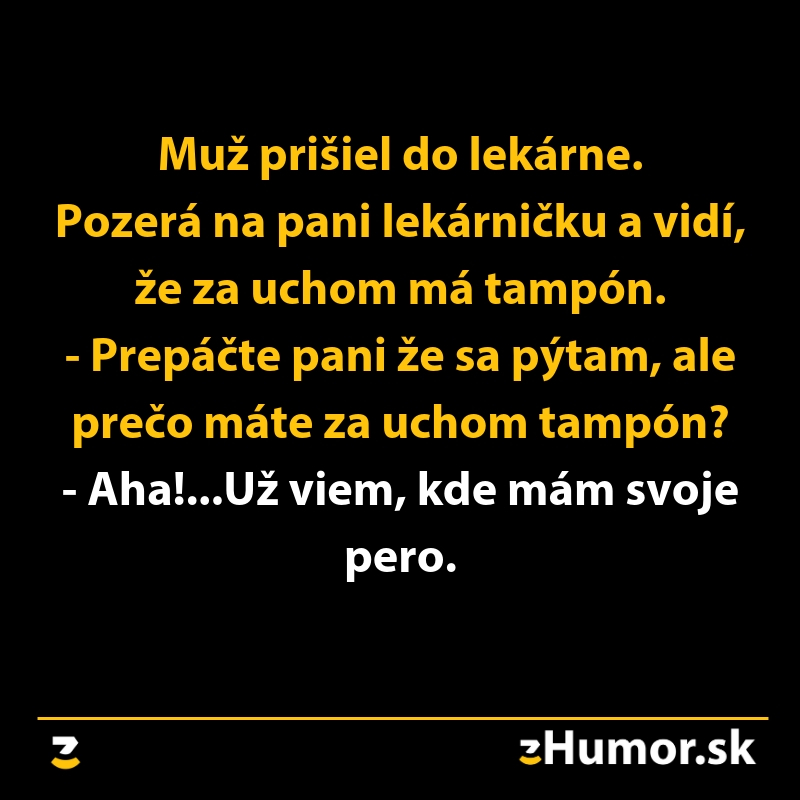 Vtipný text o muži v lekárni, ktorý nachádza tampón za uchom a zistí, kde má svoje pero.